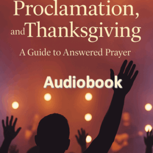 Prayer Proclamation and Thanksgiving Audiobook